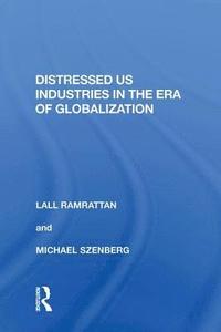 bokomslag Distressed US Industries in the Era of Globalization