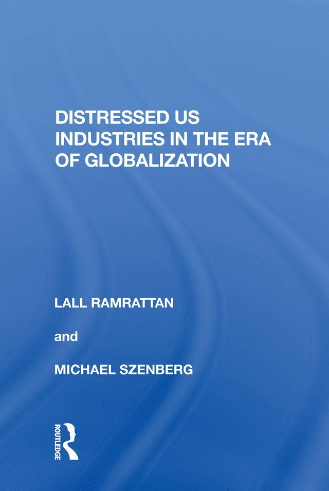 Lall Ramrattan - Distressed US Industries in the Era of Globalization, Häftad
