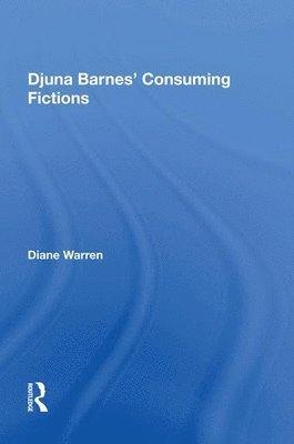Djuna Barnes' Consuming Fictions 1