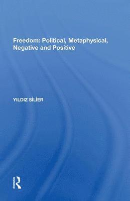 bokomslag Freedom: Political, Metaphysical, Negative and Positive