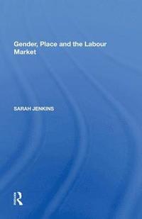 bokomslag Gender, Place and the Labour Market