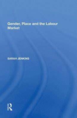 bokomslag Gender, Place and the Labour Market