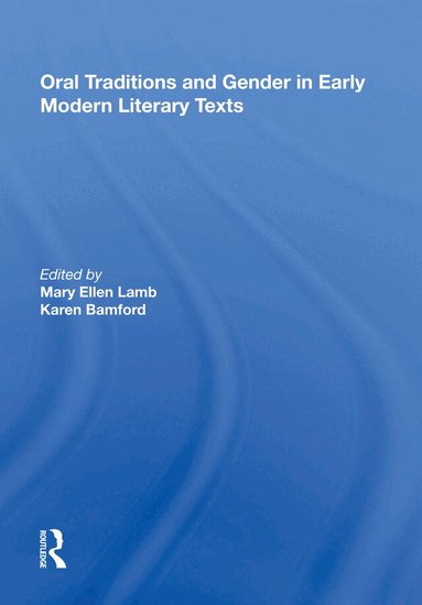 Mary Ellen Lamb, Karen Bamford - Oral Traditions and Gender in Early Modern Literary Texts, Häftad