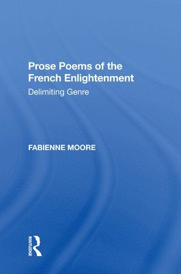 Fabienne Moore - Prose Poems of the French Enlightenment, Häftad