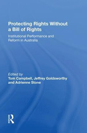 Jeffrey Goldsworthy, Tom Campbell, Adrienne Stone - Protecting Rights Without a Bill of Rights, Häftad