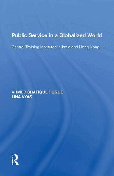 Ahmed Shafiqul Huque - Public Service in a Globalized World, Häftad