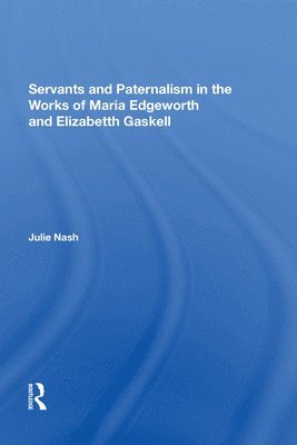 Servants and Paternalism in the Works of Maria Edgeworth and Elizabeth Gaskell 1