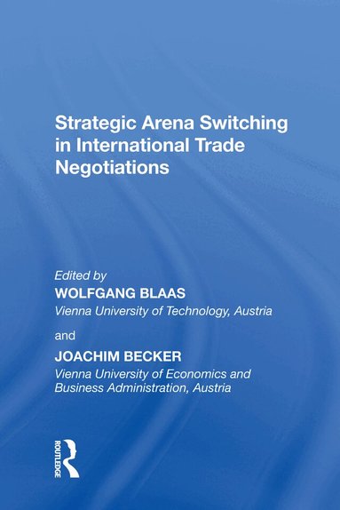 Joachim Becker, Wolfgang Blass - Strategic Arena Switching in International Trade Negotiations, Häftad