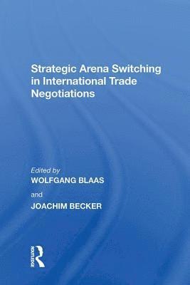 bokomslag Strategic Arena Switching in International Trade Negotiations