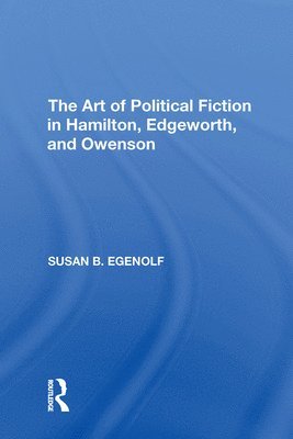 bokomslag The Art of Political Fiction in Hamilton, Edgeworth, and Owenson