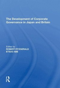 bokomslag The Development of Corporate Governance in Japan and Britain
