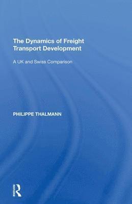Philippe Thalmann - Dynamics of Freight Transport Development, Häftad