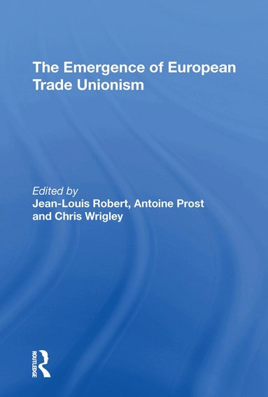 Jean-Louis Robert - Emergence of European Trade Unionism, Häftad