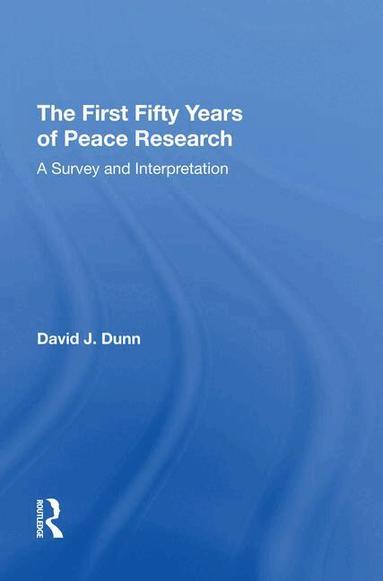 David J. Dunn - First Fifty Years of Peace Research, Häftad