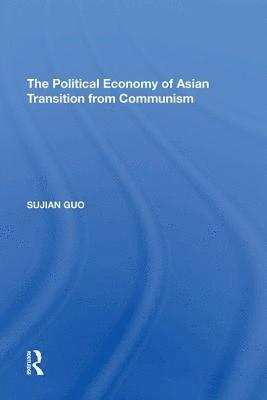 bokomslag The Political Economy of Asian Transition from Communism