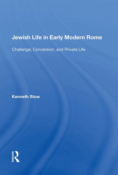 Kenneth Stow - Jewish Life in Early Modern Rome, Häftad
