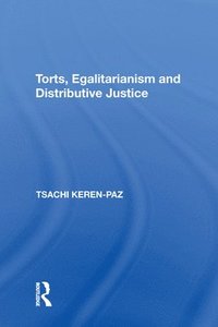 bokomslag Torts, Egalitarianism and Distributive Justice