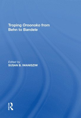bokomslag Troping Oroonoko from Behn to Bandele