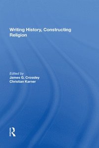 bokomslag Writing History, Constructing Religion