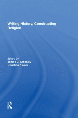 bokomslag Writing History, Constructing Religion