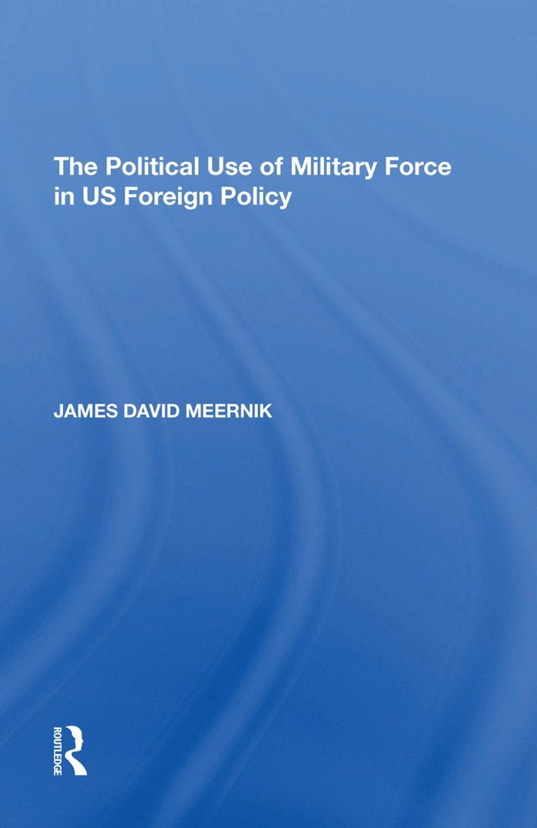 Political Use of Military Force in US Foreign Policy