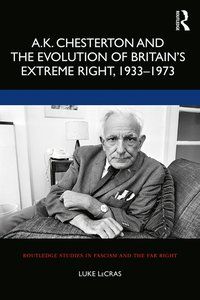 bokomslag A.K. Chesterton and the Evolution of Britain's Extreme Right, 1933-1973