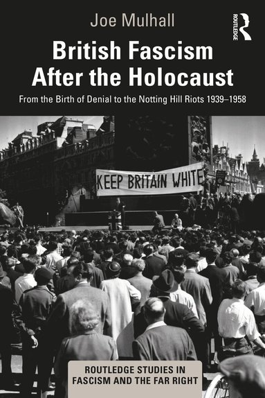 Joe Mulhall - British Fascism After the Holocaust, Häftad