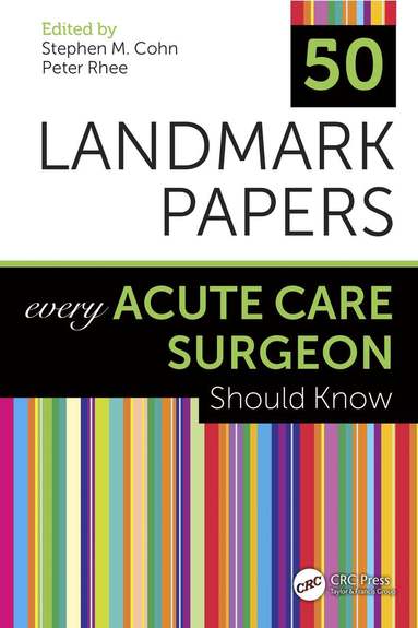 Stephen M Cohn, Peter Rhee - 50 Landmark Papers Every Acute Care Surgeon Should Know, Häftad