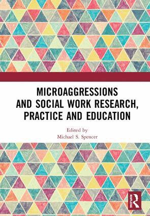 Michael S. Spencer - Microaggressions and Social Work Research, Practice and Education, Inbunden