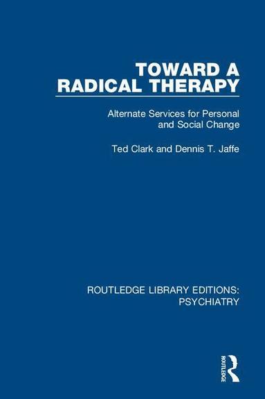 Ted Clark, Dennis T. Jaffe - Toward a Radical Therapy, Häftad