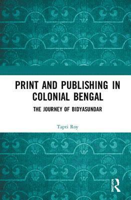 bokomslag Print and Publishing in Colonial Bengal