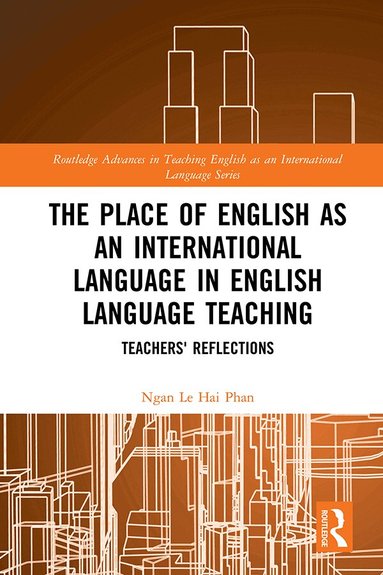 Ngan Le Hai Phan - Place of English as an International Language in English Language Teaching, Inbunden