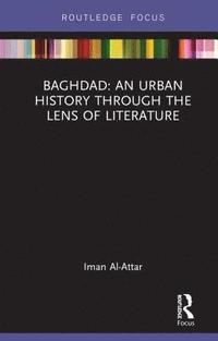 bokomslag Baghdad: An Urban History through the Lens of Literature