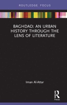 bokomslag Baghdad: An Urban History through the Lens of Literature