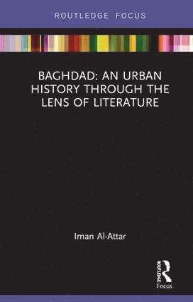 Baghdad: An Urban History through the Lens of Literature 1