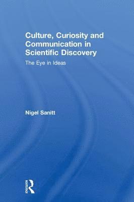 bokomslag Culture, Curiosity and Communication in Scientific Discovery