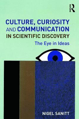 bokomslag Culture, Curiosity and Communication in Scientific Discovery