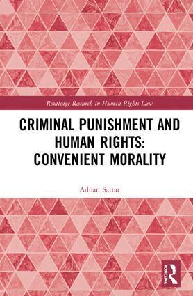 Adnan Sattar - Criminal Punishment and Human Rights: Convenient Morality, Inbunden