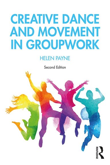 Helen Payne - Creative Dance and Movement in Groupwork, Inbunden