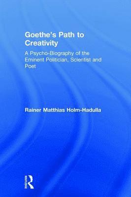 Rainer Holm-Hadulla - Goethe’s Path to Creativity, Inbunden