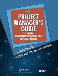 bokomslag The Project Manager's Guide to Health Information Technology Implementation