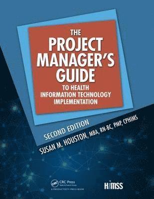 The Project Manager's Guide to Health Information Technology Implementation 1