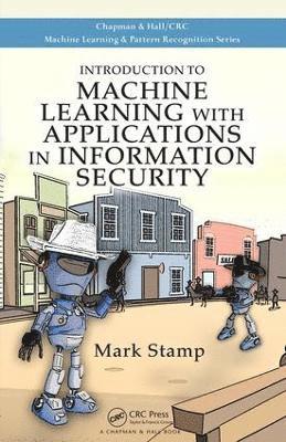 Mark Stamp - Introduction to Machine Learning with Applications in Information Security, Inbunden