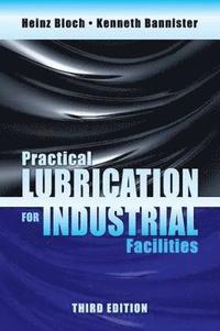 bokomslag Practical Lubrication for Industrial Facilities, Third Edition