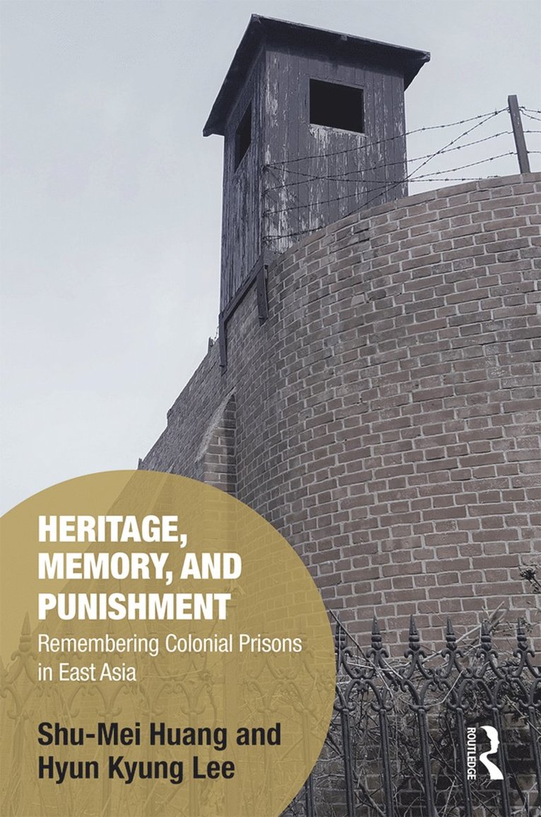 Shu-Mei Huang, Hyun-Kyung Lee - Heritage, Memory, and Punishment, Inbunden