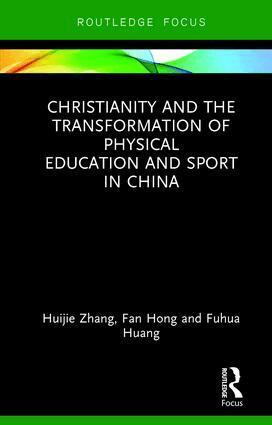 Huijie Zhang, Fan Hong, Fuhua Huang - Christianity and the Transformation of Physical Education and Sport in China, Inbunden