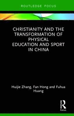 bokomslag Christianity and the Transformation of Physical Education and Sport in China