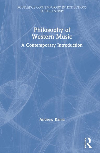 Andrew Kania - Philosophy of Western Music, Inbunden