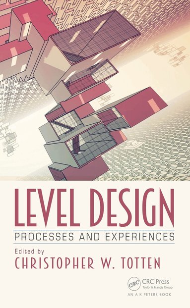 Christopher W. Totten - Level Design, Inbunden