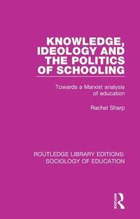 bokomslag Knowledge, Ideology and the Politics of Schooling
